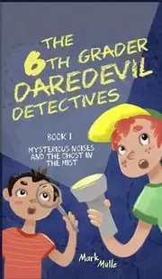 Mark Mulle 6th Grader Daredevil Detectives (Book 1) - Pozostałe książki - miniaturka - grafika 1