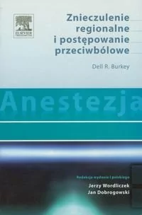 Anestezja Znieczulenie regionalne i postępowanie przeciwbólowe - Burkey Dell R. - Zdrowie - poradniki - miniaturka - grafika 1