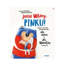 Jesteś ważny Pinku! Ksiązka o poczuciu własnej wartości dla dzieci i dla rodziców trochę też - Książki edukacyjne - miniaturka - grafika 1