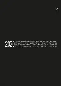 Defining the Architectural Space, 2020 vol. 2. The Truth and Lie of Architecture / Definiowanie przestrzeni architektonicznej - prawda i kłamstwo architektury - Wacław Celadyn - Książki o architekturze - miniaturka - grafika 1