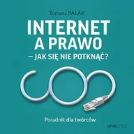 Audiobooki - biznes i ekonomia - Internet a prawo - jak się nie potknąć? Poradnik dla twórców - miniaturka - grafika 1
