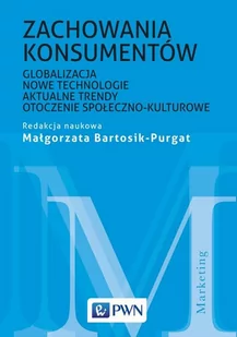 Wydawnictwo Naukowe PWN ZACHOWANIA KONSUMENTÓW - Małgorzata Bartosik-Purgat - Ekonomia - miniaturka - grafika 1