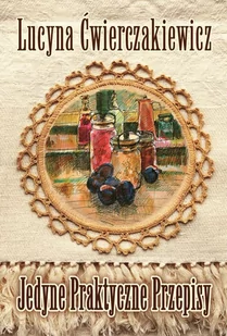 Bernardinum Jedyne praktyczne przepisy - Lucyna Ćwierczakiewicz - Książki kucharskie - miniaturka - grafika 1