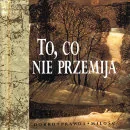 To co nie przemija - Aforyzmy i sentencje - miniaturka - grafika 1