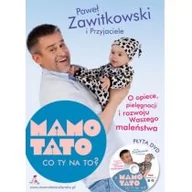 Poradniki dla rodziców - Zawitkowski i S-ka Mamo, Tato, co Ty na to. O opiece, pielęgnacji i rozwoju Waszego maleństwa - Paweł Zawitkowski - miniaturka - grafika 1