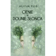Powieści sensacyjne - Cienie w Dolinie Słońca - Alicja Flis - miniaturka - grafika 1