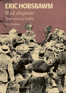 Eric Hobsbawm Wiek skrajności 1914-1991 Spojrzenie na krótkie XX stulecie - Historia Polski - miniaturka - grafika 1
