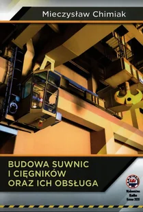 Budowa suwnic i cięgników oraz ich obsługa - Mieczysław Chimiak - Podręczniki dla szkół wyższych - miniaturka - grafika 2