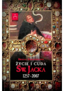 Życie i cuda św Jacka 1257 do 2007 - Biografie i autobiografie - miniaturka - grafika 1
