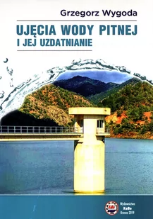 Ujęcia wody pitnej i jej uzdatnianie Grzegorz Wygoda - Podręczniki dla liceum - miniaturka - grafika 1