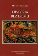 Poezja - Historia bez domu - Marcin z Frysztaka - miniaturka - grafika 1