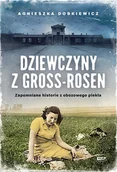 Felietony i reportaże - OTWARTE /ZNAK/ Dziewczyny z Gross-Rosen - Agnieszka Dobkiewicz - miniaturka - grafika 1