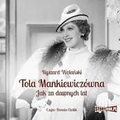 Audiobooki - biografie - Tola Mankiewiczówna. Jak za dawnych lat - miniaturka - grafika 1