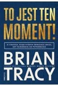 Rozwój osobisty - To jest ten moment! 21 strategii, dzięki którym odniesiesz sukces, gdy najbardziej go potrzebujesz - miniaturka - grafika 1
