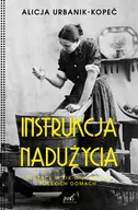 Publicystyka - Instrukcja Nadużycia Służące W Xix-Wiecznych Polskich Domach Alicja Urbanik-Kopeć - miniaturka - grafika 1