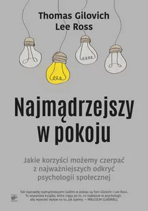Smak słowa Najmądrzejszy w pokoju. Jakie korzyści możemy czerpać z najważniejszych odkryć psychologii społecznej - THOMAS GILOVICH - Poradniki psychologiczne - miniaturka - grafika 2