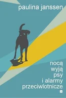 Poezja - Nocą wyją psy i alarmy przeciwlotnicze - Paulina Janssen - książka - miniaturka - grafika 1