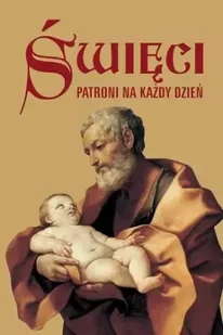 Święci. Patroni na każdy dzień - Opracowanie zbiorowe - Pamiątka Pierwszej Komunii Świętej - miniaturka - grafika 1