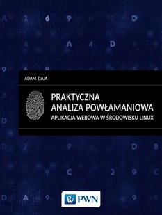 Wydawnictwo Naukowe PWN Adam Ziaja Praktyczna analiza powłamaniowa. Aplikacja webowa w środowisku Linux - Podstawy obsługi komputera - miniaturka - grafika 1