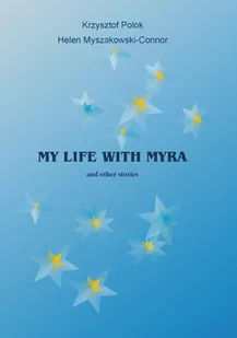 My Life With Myra and other stories) Krzysztof Polok Helen Myszakowski-Connor PDF) - E-booki - języki obce - miniaturka - grafika 1