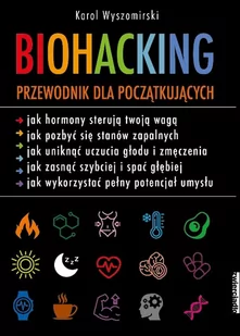 Karol Wyszomirski Biohacking Podręcznik dla początkujących - Zdrowie - poradniki - miniaturka - grafika 2