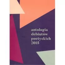 Antologia debiutów poetyckich 2015 Praca zbiorowa - Poezja - miniaturka - grafika 1