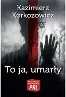 Kryminały - To ja, umarły - Kazimierz Korkozowicz - miniaturka - grafika 1