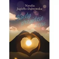 Romanse - Natalia Jagiełło-Dąbrowska Kiedy przyjdzie czas - miniaturka - grafika 1
