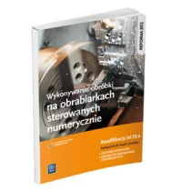 WSiP Wykonywanie obróbki na obrabiarkach sterowanyc numerycznie Technik mechanik Operator obrabiarek skrawających Kwalifikacja M.19.4 - JANUSZ FIGURSKI - Podręczniki dla szkół zawodowych - miniaturka - grafika 1