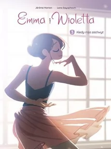 Emma i Wioletta. Kiedy mija zachwyt. Tom 3 - Komiksy dla młodzieży - miniaturka - grafika 1