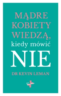 Vocatio Oficyna Wydawnicza Mądre kobiety wiedzą, kiedy mówić NIE Kevin Leman - Poradniki psychologiczne - miniaturka - grafika 1