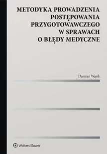 Metodyka prowadzenia postępowania przygotowawczego w sprawach o błędy medyczne - E-booki - prawo - miniaturka - grafika 1