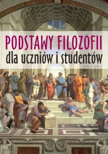 Wydawnictwa Videograf SA Podstawy filozofii dla uczniów i studentów (wyd.2021) Wieczorek Krzysztof, red.