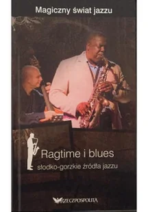 Ragtime i blues słodko gorzkie źródła jazzu - Książki o kulturze i sztuce - miniaturka - grafika 1
