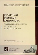 Biznes - Praktyczne problemy zarządzania Wybrane prace słuchaczy 40 i 41 edycji PASB Executive MBA - miniaturka - grafika 1