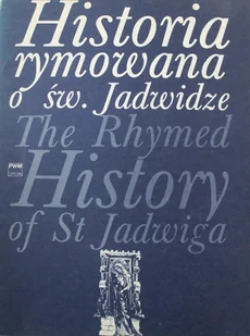 Historia rymowana o świętej Jadwidze - Książki o kulturze i sztuce - miniaturka - grafika 1