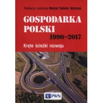 Wydawnictwo Naukowe PWN Gospodarka Polski 1990-2017 - Woźniak Michał Gabriel