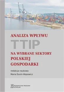 Analiza wpływu TTIP na wybrane sektory polskiej gospodarki - Opracowanie zbiorowe - Ekonomia - miniaturka - grafika 1