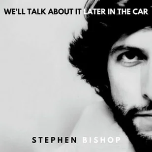 Stephen Bishop Well Talk About It Later In The Car Vinyl) - Winyle - miniaturka - grafika 2