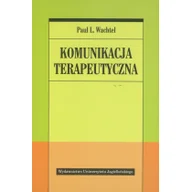 Podręczniki dla szkół wyższych - Komunikacja terapeutyczna - Wachtel Paul L. - miniaturka - grafika 1