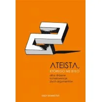 W DRODZE Ateista, którego nie było, albo straszne konsekwencje złych argumentów - Andy Bannister - Filozofia i socjologia W DRODZE Ateista, którego nie było, albo straszne konsekwencje złych argumentów - Andy Bannister - Filozofia i socjologia - miniaturka - grafika 1