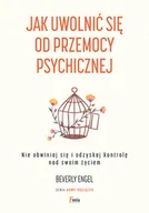 Psychologia - Feeria Jak uwolnić się od przemocy psychicznej. Nie obwiniaj się i odzyskaj kontrolę nad swoim życiem - miniaturka - grafika 1
