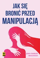 Poradniki hobbystyczne - Jak się bronić przed manipulacją - Jean-Charles Bouchoux - miniaturka - grafika 1