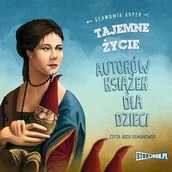 Audiobooki - biografie - Tajemne życie autorów książek dla dzieci - miniaturka - grafika 1