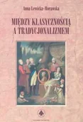 Książki o kulturze i sztuce - Między klasycznością, a tradycjonalizmem - miniaturka - grafika 1