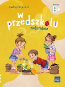 Edukacja przedszkolna - W Przedszkolu Naturalnie Poziom B+ Karty Pracy Cz3 - miniaturka - grafika 1