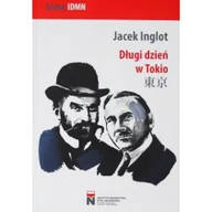 Dramaty - Instytut Dziedzictwa Myśli Narodowej Długi dzień w Tokio - Jacek Inglot - miniaturka - grafika 1