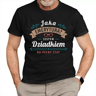 Jaka emerytura? Jestem dziadkiem na pełny etat - męska koszulka na prezent dla dziadka - Koszulki męskie - miniaturka - grafika 1