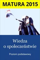 E-booki - lektury - Matura 2015. Wiedza o społeczeństwie. Poziom podstawowy - miniaturka - grafika 1