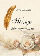 Poezja - Wiersze pięknie rymowane - Ewa Arina Brożek - książka - miniaturka - grafika 1